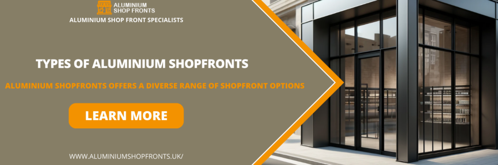 Types of Aluminium Shopfronts Lancashire